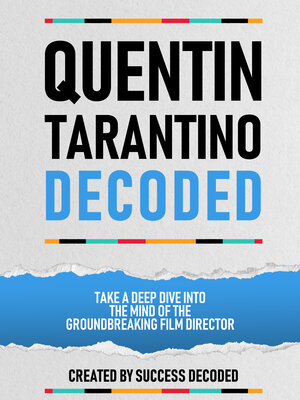 cover image of Quentin Tarantino Decoded--Take a Deep Dive Into the Mind of the Groundbreaking Film Director